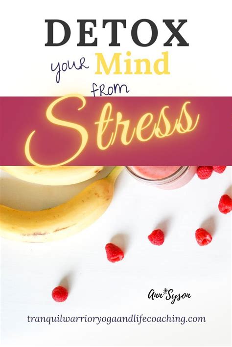 Detox Your Mind From Stress Mindfulness Mental Detox Detox