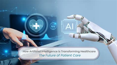 How Artificial Intelligence Is Transforming Healthcare The Future Of