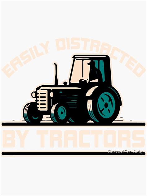 Easily Distracted By Tractors Farmer Tractor Funny Farming Sticker By Kdiamond Redbubble