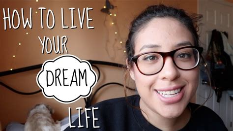How To Live Your Dream Life And Follow Your Dreams Youtube