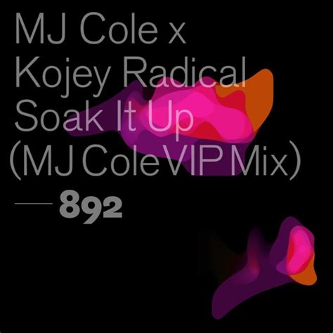 Stream Mj Cole X Kojey Radical Soak It Up Mj Cole Vip Mix By Mj