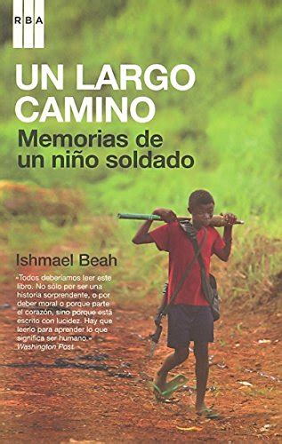 Un Largo Camino Memorias De Un Niño Soldado Spanish Edition Beah Ishmael Roig Gimenez