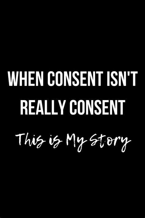 when consent isn t really consent this is my story