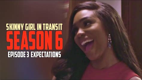 skinny girl in transit season 6 episode 3 expectations youtube