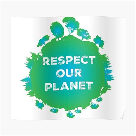 Respect Our Planet Protect The Environment Earth Day Trees Poster By