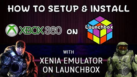 How To Setup And Install Xenia Xbox 360 Emulator On Launchbox