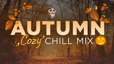 Autumn Cozy Chill Mix • Relaxing Chill Out Music • Fall Chillout Mix