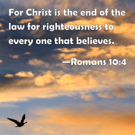 Romans 104 For Christ Is The End Of The Law For Righteousness To Every