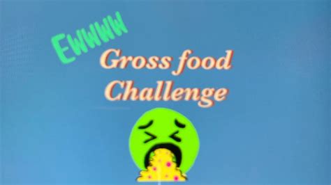 Gross Food Challenge 🤢 Youtube