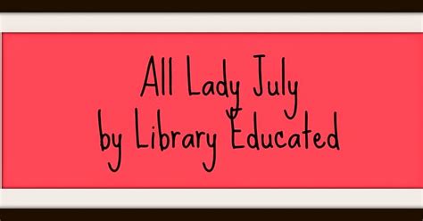 Library Educated All Lady July
