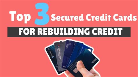 Top 3 Best Secured Credit Cards For Rebuildingbuilding Credit History