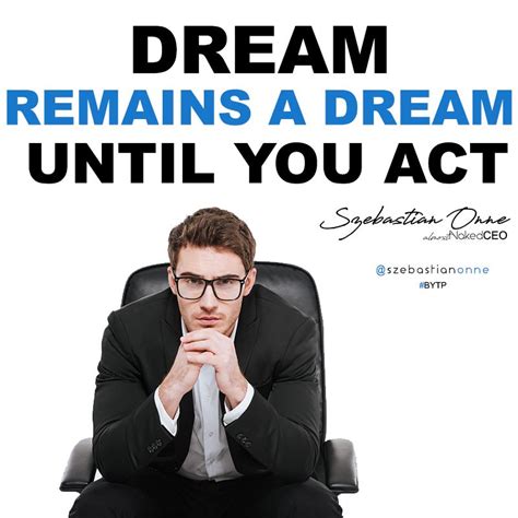dream remains a dream until you act szebastian onne onnelium bytp pride quote influence