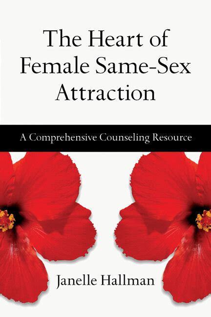 The Heart Of Female Same Sex Attraction A Comprehensive Counseling