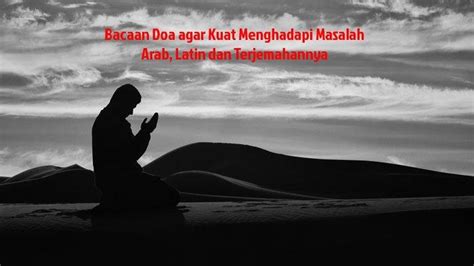 Doa ketika lupa membaca doa sebelum makan. Bacaan Doa Agar Kuat Menghadapi Masalah Pakai Bahasa Arab ...