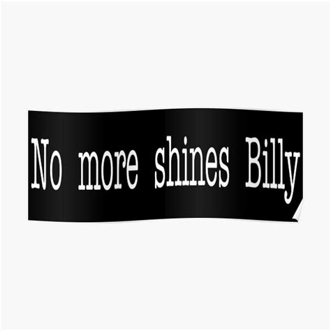 Goodfellas Quote No More Shines Billy Poster By Movie Shirts