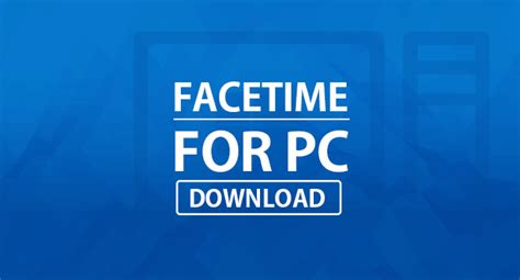 No need to register or sign up to use it on your pc or laptop. Facetime For PC Download : (Windows 10, 8, 7, XP)
