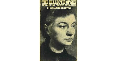 The Dialectic Of Sex By Shulamith Firestone