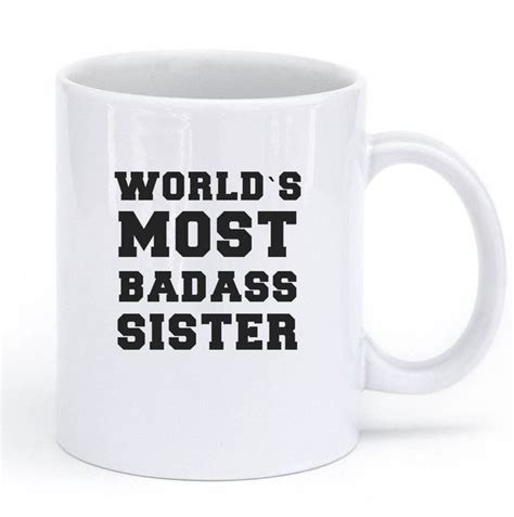 worlds most badass sister mug mugs funny coffee mugs novelty ts for men