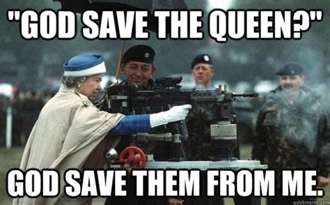 God Save The Queen Queen Elizabeth Memes Humor Memes Lol Queen