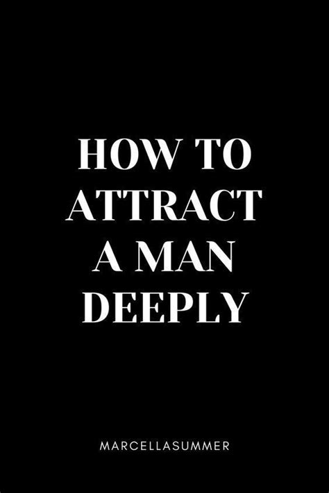 How To Attract A Man Deeply Getting Him Back Getting Back Together