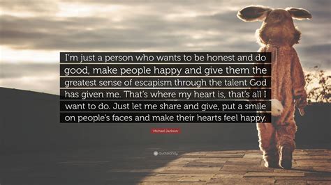 Maybe you would like to learn more about one of these? Michael Jackson Quote: "I'm just a person who wants to be ...