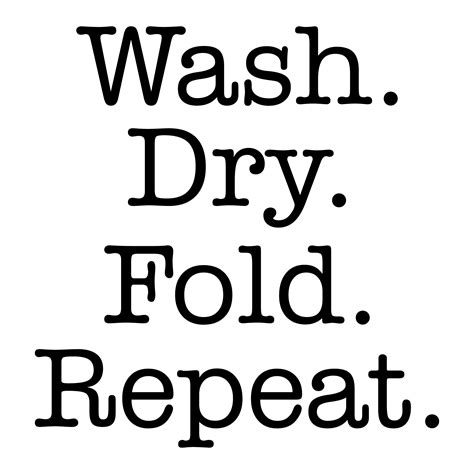 Wash Dry Fold Repeat Wall Quotes Decal