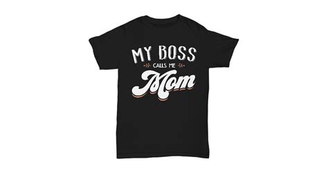 My Boss Calls Me Mom T Shirt