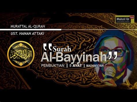 Surah ini berisi tentang ancaman terhadap mereka yang menodai. Surah Al Bayyinah dan Artinya - Ust. Hanan Attaki - YouTube