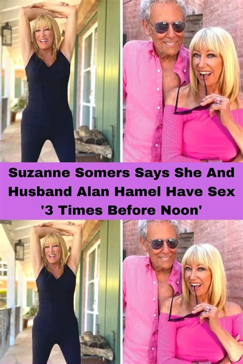 suzanne somers says she and husband alan hamel have sex 3 times before noon suzanne somers