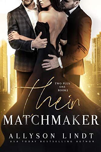 Their Matchmaker An Mmf Ménage Romance Two Plus One Book 2 By