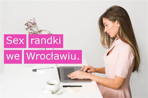 Sex Randki Wrocław ️ Spotkania Erotyczne We Wrocławiu