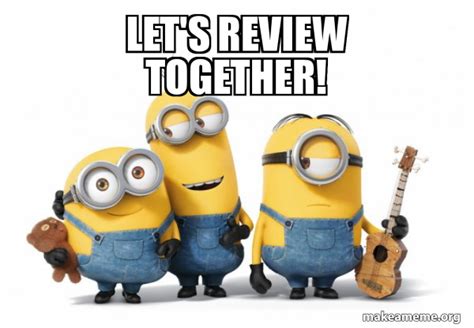 LET S REVIEW TOGETHER Minions Make A Meme
