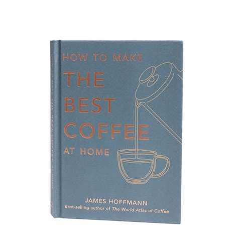 How To Make The Best Coffee At Home By James Hoffmann
