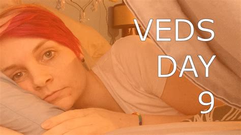Veds Day 9 A Down Day Youtube