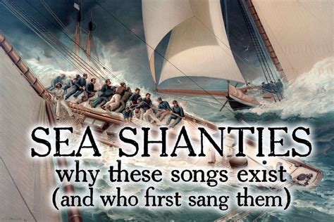 Sea Shanties Why These Songs Exist And Who First Sang Them Click