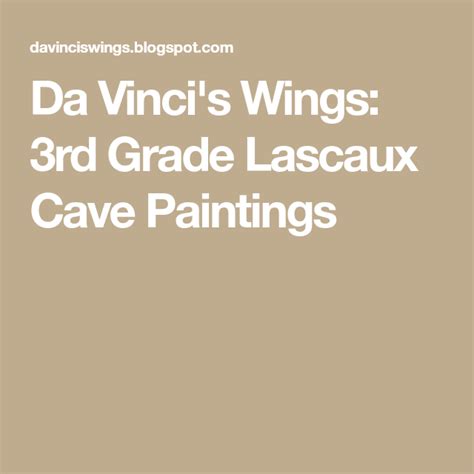 Da Vincis Wings 3rd Grade Lascaux Cave Paintings Lascaux Cave