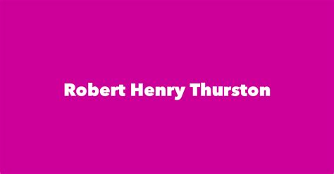Robert Henry Thurston Spouse Children Birthday And More