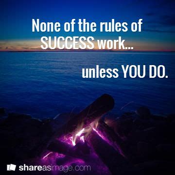 Success is directly correlated with how much effort you put in. Don't ...