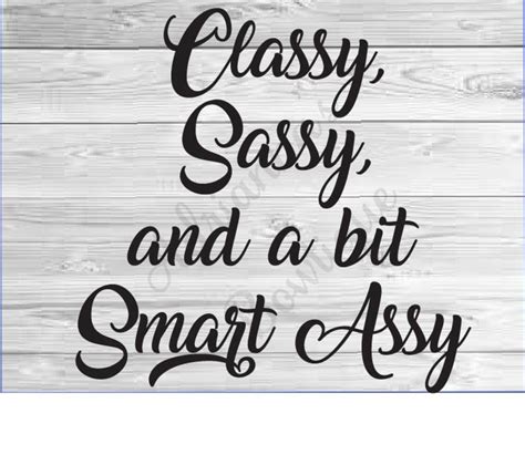 classy sassy and a bit smart assy svg for silhouette and cricut etsy
