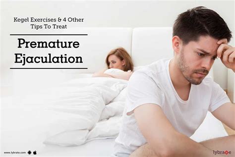 Kegel Exercises And 4 Other Tips To Treat Premature Ejaculation By Dr Sharath Kumar C Lybrate