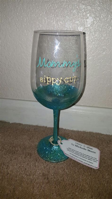Custom Wine Glasses Mommy S Sippy Cup Vinyl And Glitter Custom Wine Glasses Custom Cups