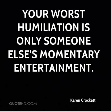 Discover and share humiliation quotes. Humiliating Quotes. QuotesGram