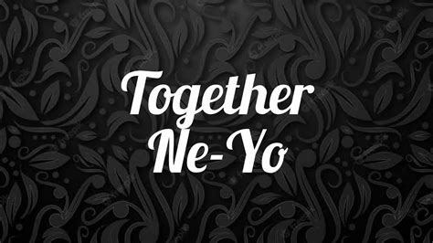 Together Ne Yo Lyrics® Youtube