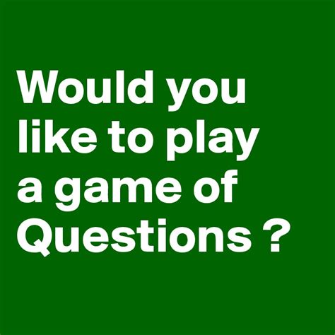 Would You Like To Play A Game Of Questions Post By Authlander On
