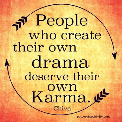 People Who Create Their Own Drama Deserve Their Own Karma Wisdom