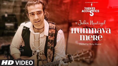 Humnava Mere T Series Acoustics Jubin Nautiyal Romantic Songs