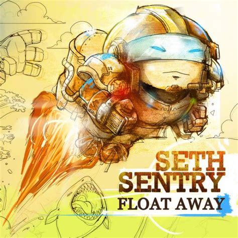 Seth Sentry Float Away