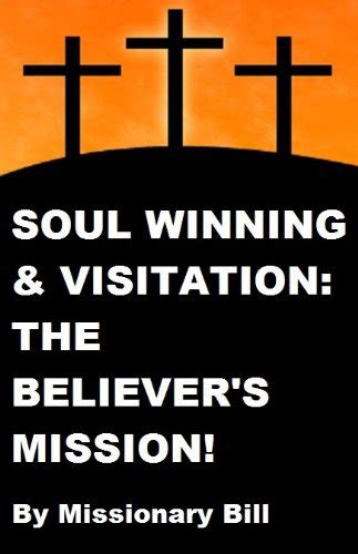 Soul Winning And Visitation The Believers Mission Ebook Bill