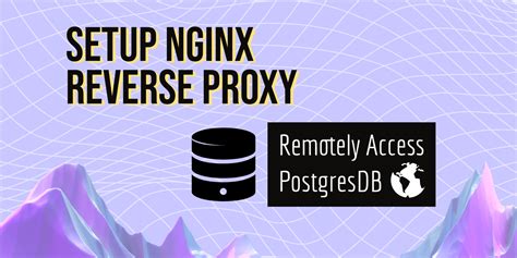 Setup Nginx Reverse Proxy To Access PostgreSQL Database Remotely Wasi