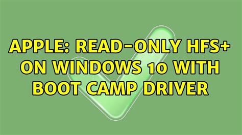 Apple Read Only Hfs On Windows 10 With Boot Camp Driver 2 Solutions